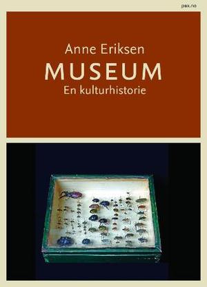 "Museum - en kulturhistorie" av Anne Eriksen