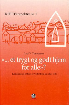 "Et trygt og godt hjem for alle? - kirkeledernes kritikk av velferdsstaten etter 1945" av Aud V. Tønnessen