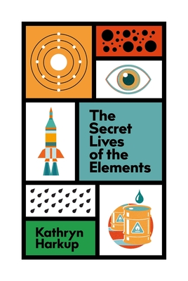 "The Secret Lives of the Elements" av Kathryn Harkup