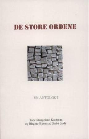 "De store ordene en antologi" av Tone Stangeland Kaufman