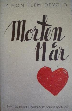 "Morten 11 år - møte med et barn som snart skal dø" av Simon Flem Devold