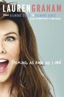 Talking as fast as I can - from Gilmore Girls to Gilmore Girls, and everything in between