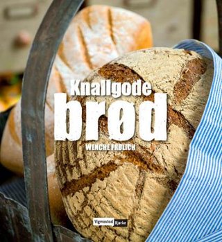 "Knallgode brød" av Wenche Frølich