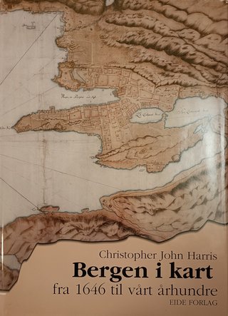 "Bergen i kart fra 1646 til vårt århundre" av Christopher Harris