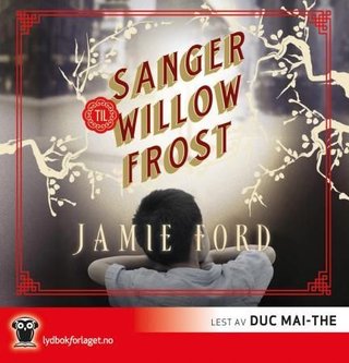 "Sanger til Willow Frost" av Jamie Ford