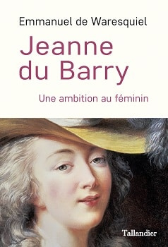 "Jeanne du Barry Une ambition au féminin" av Emmanuel de Waresquiel