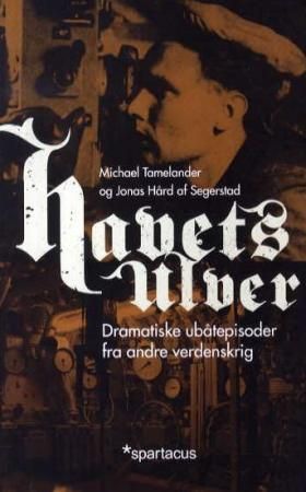 Havets ulver - dramatiske ubåtepisoder fra andre verdenskrig