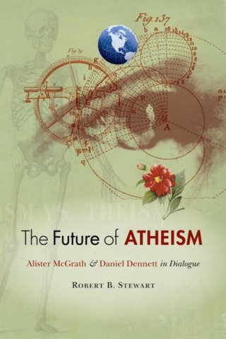 "The Future of Atheism Alister McGrath and Daniel Dennett in Dialogue" av Robert B. Stewart