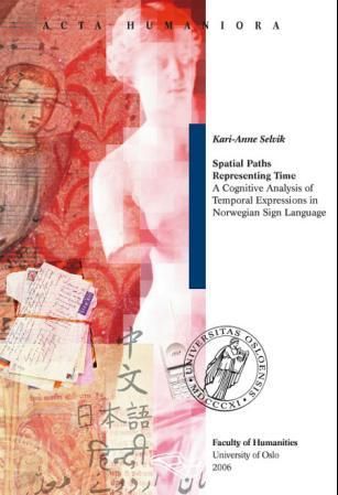 "Spatial paths representing time - a cognitive analysis of temporal expressions in Norwegian sign language" av Kari-Anne Selvik