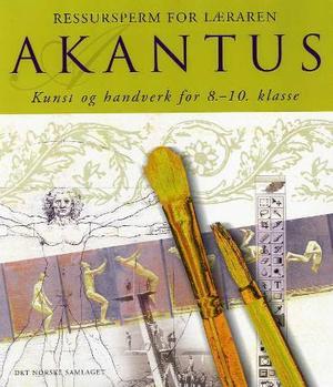 "Akantus - ressursperm for læraren : kunst og handverk for 8.-10. klasse" av Eldbjørg Dahl