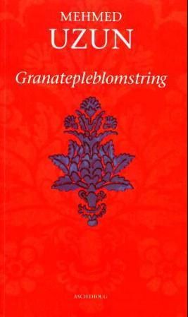 "Granatepleblomstring" av Mehmed Uzun