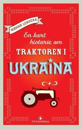 "En kort historie om traktoren i Ukraina" av Marina Lewycka
