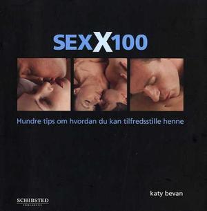 "SexX100 - hundre tips om hvordan du kan tilfredsstille henne" av Katy Bevan