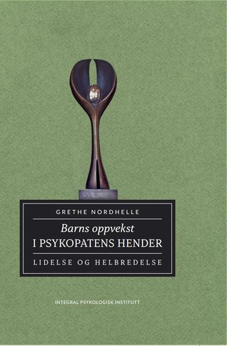 "Barns oppvekst i psykopatens hender" av Grethe Nordhelle