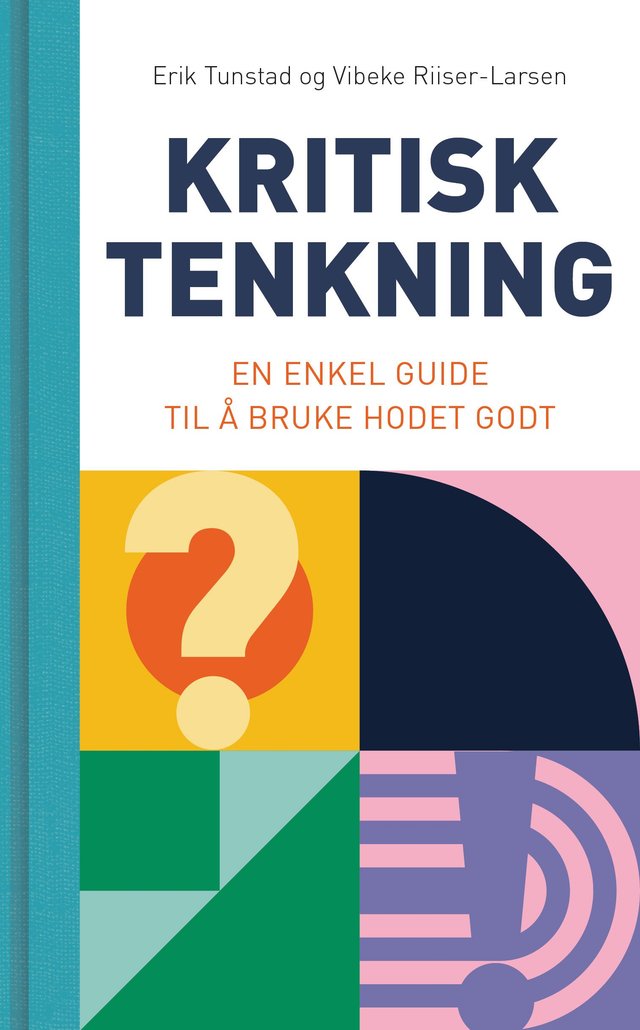 "Kritisk tenkning - en enkel guide til å bruke hodet godt" av Vibeke Riiser-Larsen