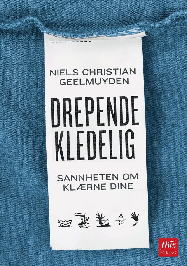 "Drepende kledelig - sannheten om klærne dine" av Niels Chr. Geelmuyden