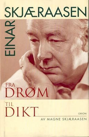 "Einar Skjæraasen - fra drøm til dikt" av Magne Skjæraasen