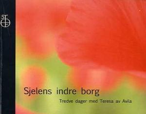"Sjelens indre borg - tredve dager med Teresa av Avila" av Teresa