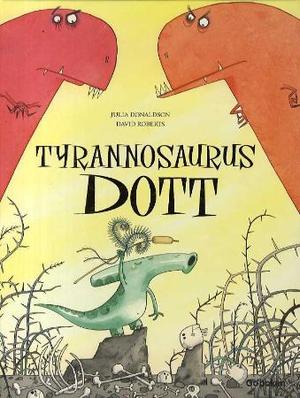 "Tyrannosaurus Dott" av Julia Donaldson