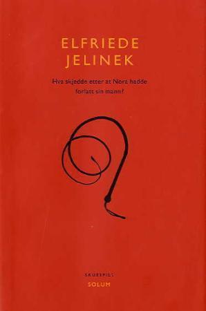 "Hva skjedde etter at Nora hadde forlatt sin mann?" av Elfriede Jelinek