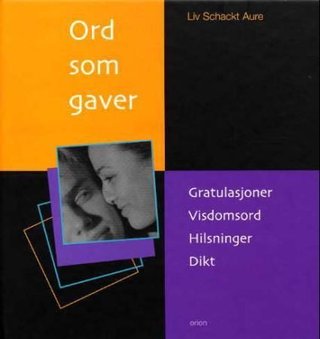 Ord som gaver - gratulasjoner, visdomsord, hilsninger, dikt