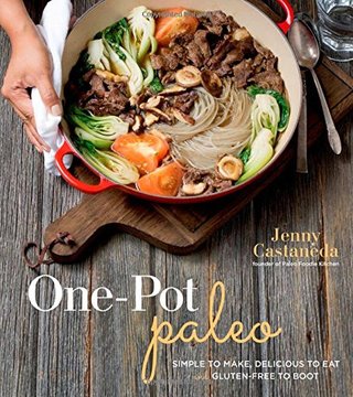 One-Pot Paleo - Simple to Make, Delicious to Eat and Gluten-free to Boot