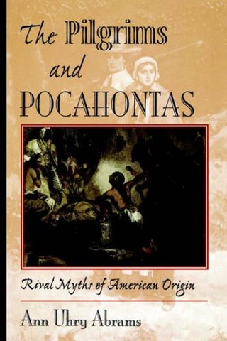 "The Pilgrims and Pocahontas Rival Myths of American Origin" av Ann Abrams
