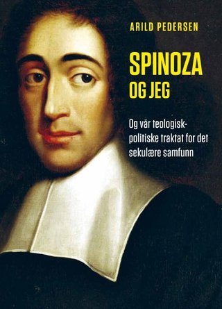 "Spinoza og jeg og vår teologisk-politiske traktat for det sekulære samfunn" av Arild Pedersen