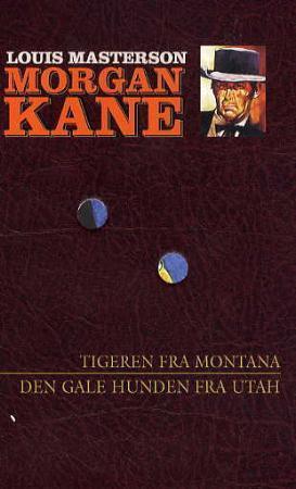 "Tigeren fra Montana ; Den gale hunden fra Utah" av Louis Masterson