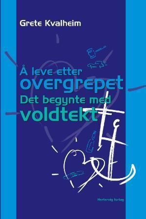 "Å leve etter overgrepet det begynte med voldtekt" av Grete Kvalheim
