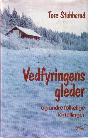 Vedfyringens gleder og andre folkelige fortellinger