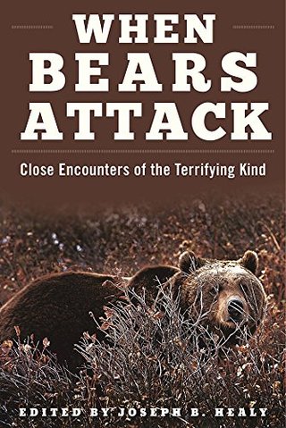 "When Bears Attack Close Encounters of the Terrifying Kind" av Joseph B. Healy