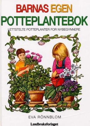 "Barnas egen potteplantebok - lettstelte potteplanter for nybegynnere" av Eva Rönnblom
