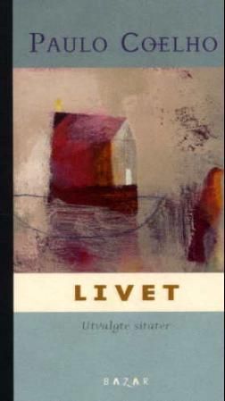 Livet - utvalgte sitater