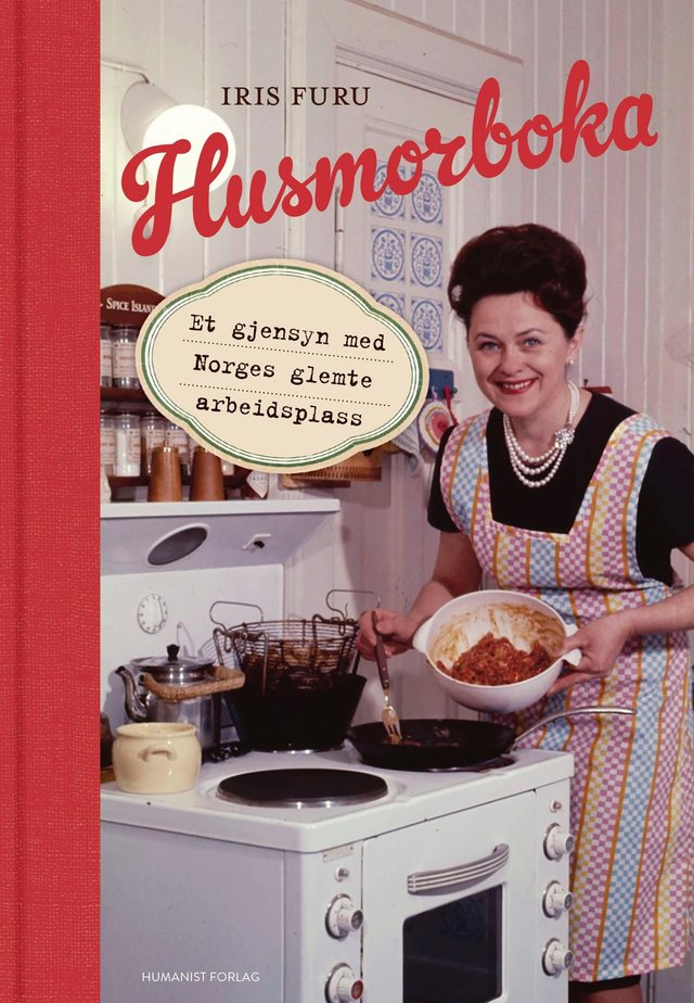 "Husmorboka - et gjensyn med Norges glemte arbeidsplass" av Iris Furu