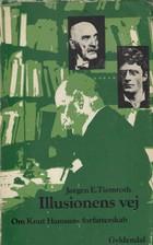 "Illusionens vej - Knut Hamsuns forfatterskab" av Jørgen E. Tiemroth