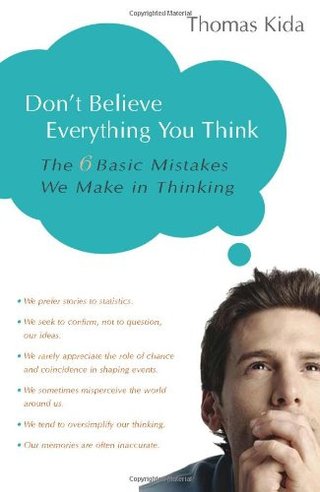 "Don't Believe Everything You Think - The 6 Basic Mistakes We Make in Thinking" av Thomas E. Kida