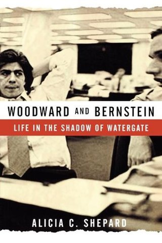 Woodward and Bernstein - Life in the Shadow of Watergate