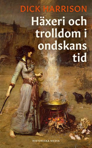 "Häxeri och trolldom i ondskans tid" av Dick Harrison