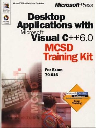 Desktop applications with Microsoft Visual C++ 6 - MCSD training kit : for exam 70-016