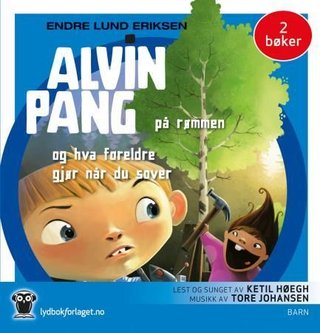 "Alvin Pang på rømmen ; Alvin Pang og hva foreldre gjør når du sover" av Endre Lund Eriksen