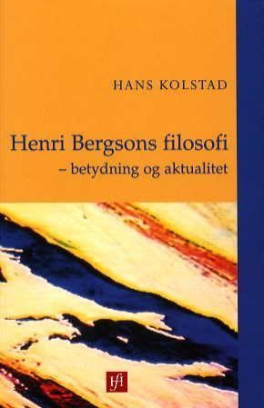 Henri Bergsons filosofi - betydning og aktualitet