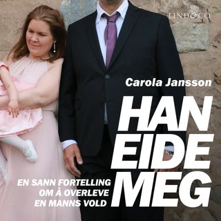 Han eide meg - en sann fortelling om å overleve en manns vold