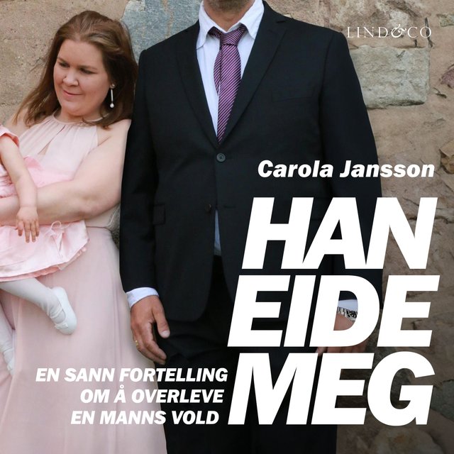 "Han eide meg - en sann fortelling om å overleve en manns vold" av Carola Jansson