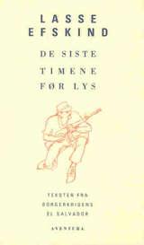 De siste timene før lys - tekster fra borgerkrigens El Salvador
