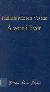Å vere i livet - Halldis Moren Vesaas' beste