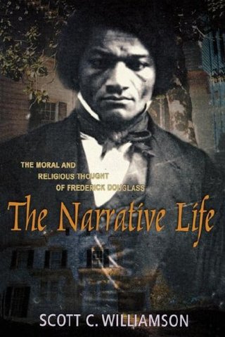 "The Narrative Life The Moral and Religious Thought of Frederick Douglas" av Scott C. Williamson