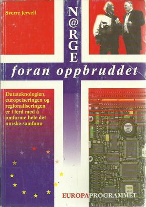 "Norge foran oppbruddet datateknologien, europeiseringen og regionaliseringen er i ferd med å omforme hele det norske samfunn" av Sverre Jervell