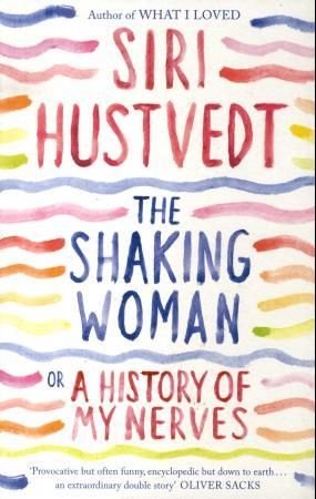 "The shaking woman, or A history of my nerves" av Siri Hustvedt