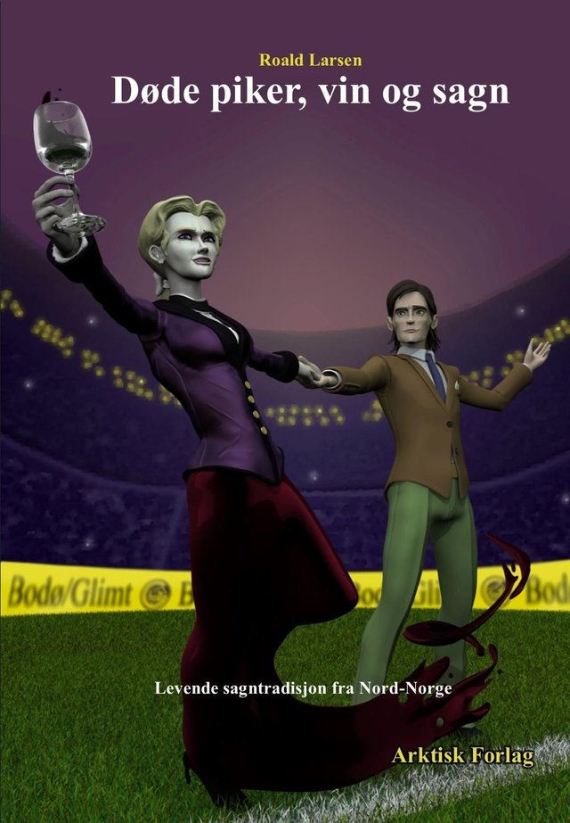 "Døde piker, vin og sagn - levende sagntradisjon fra Nord-Norge" av Roald Larsen